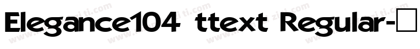 Elegance104 ttext Regular字体转换